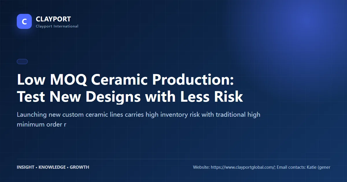 Low MOQ Ceramic Production: Test New Designs with Less Risk