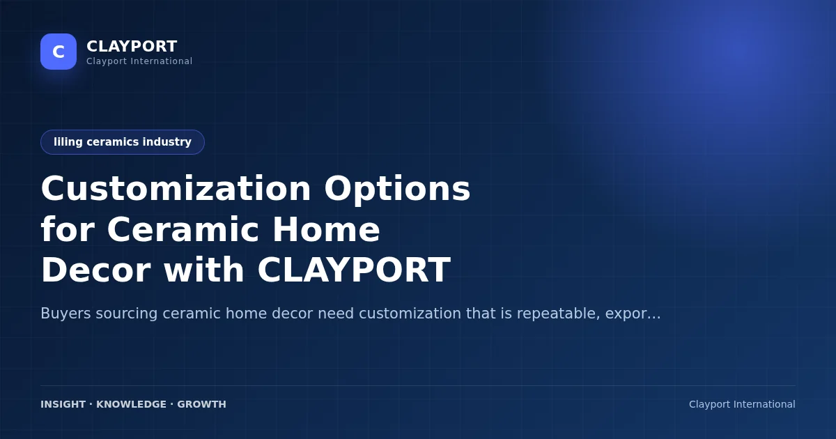 Customization Options for Ceramic Home Decor with CLAYPORT
