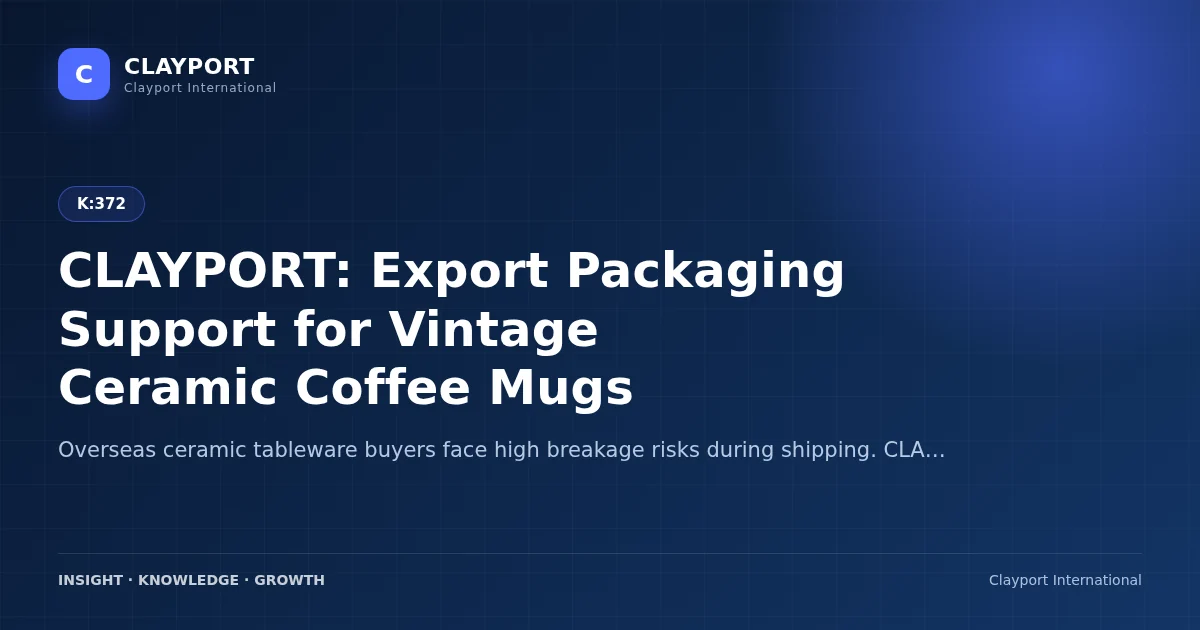 CLAYPORT: Export Packaging Support for Vintage Ceramic Coffee Mugs
